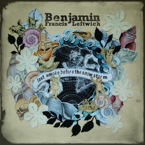 Benjamin Francis Leftwich - Last Smoke Before The Snowstorm